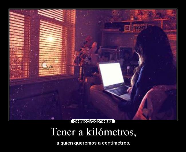 Tener a kilómetros, - 
