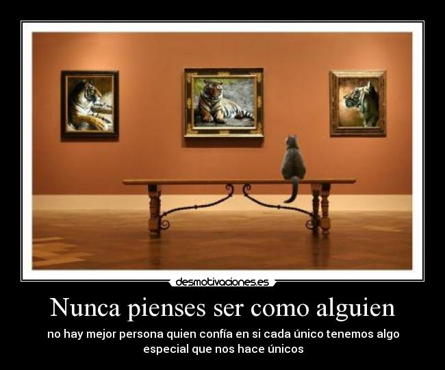 Nunca pienses ser como alguien -