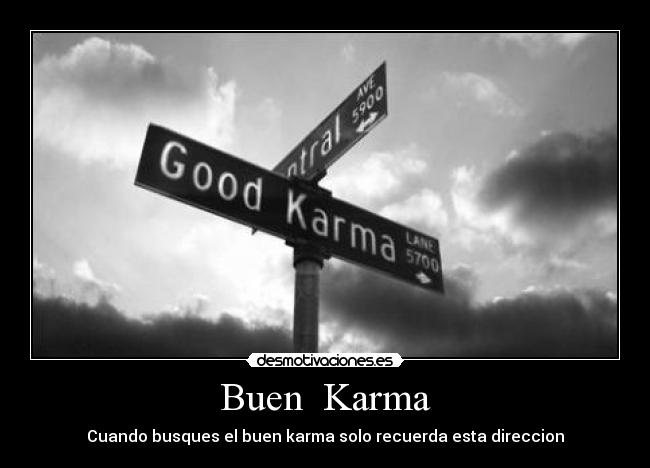 Buen Karma - Cuando busques el buen karma solo recuerda esta direccion