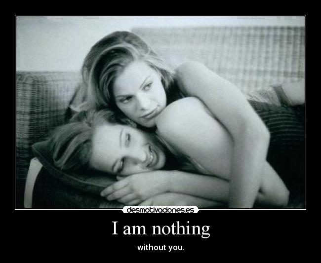 I am nothing - 