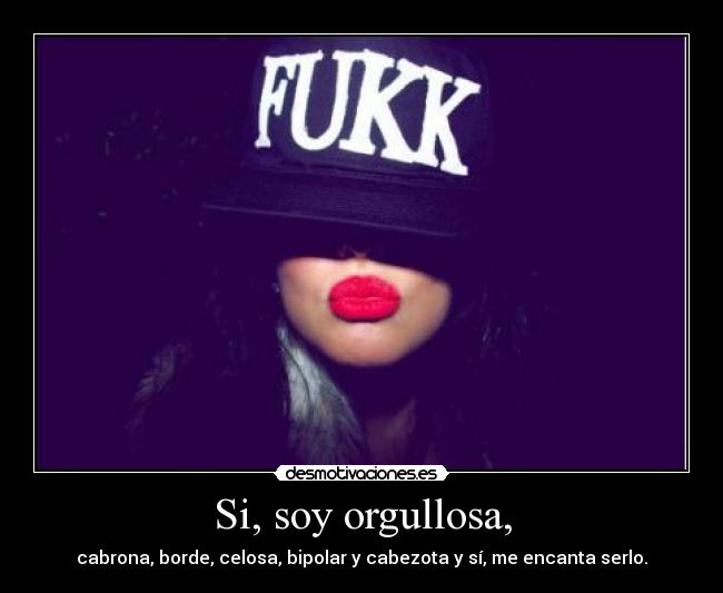 Si, soy orgullosa, -