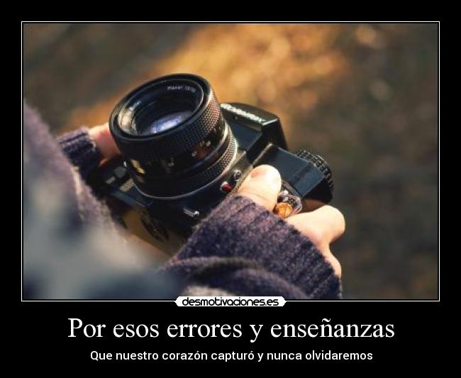 Por esos errores y enseñanzas -