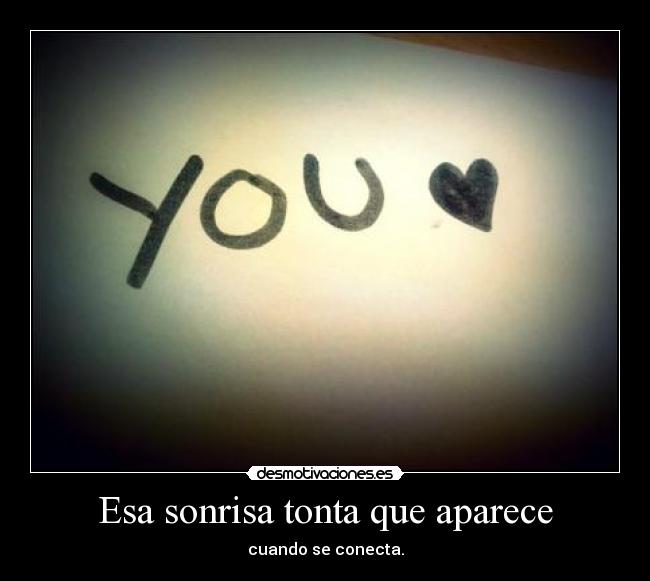 Esa sonrisa tonta que aparece -