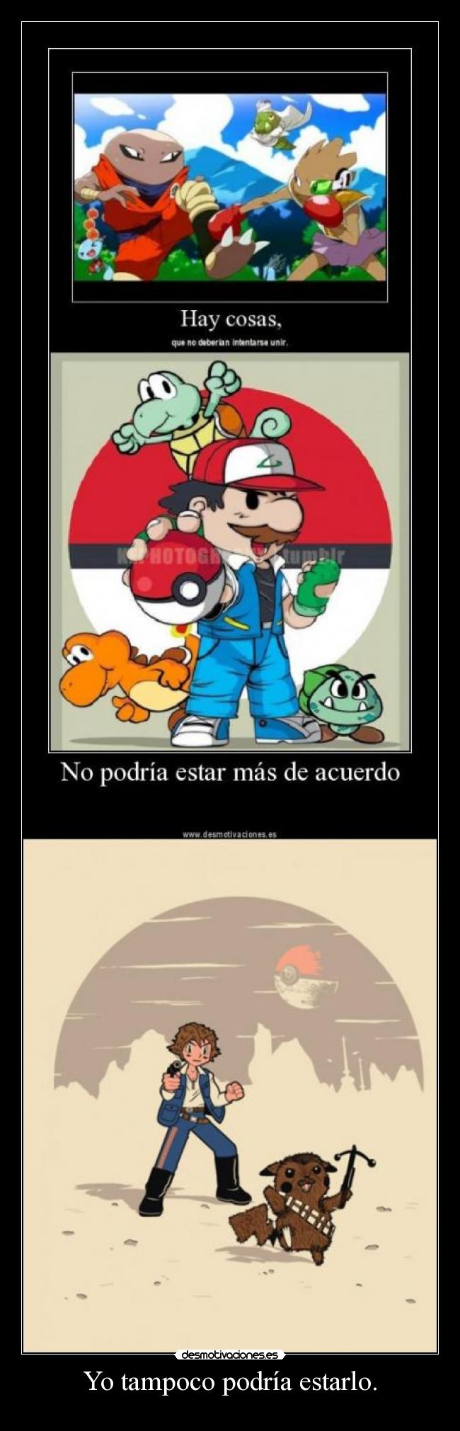 Yo tampoco podría estarlo. - 