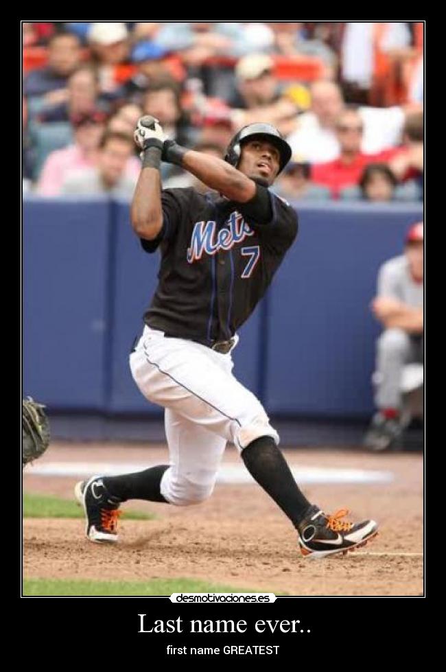 Last name ever.. - first name GREATEST