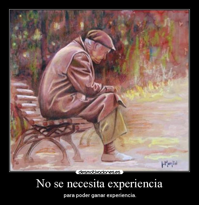 No se necesita experiencia - para poder ganar experiencia.