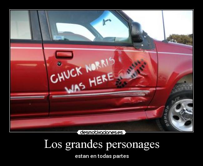 carteles los grandes personages estan todas partes chuck norris was here desmotivaciones