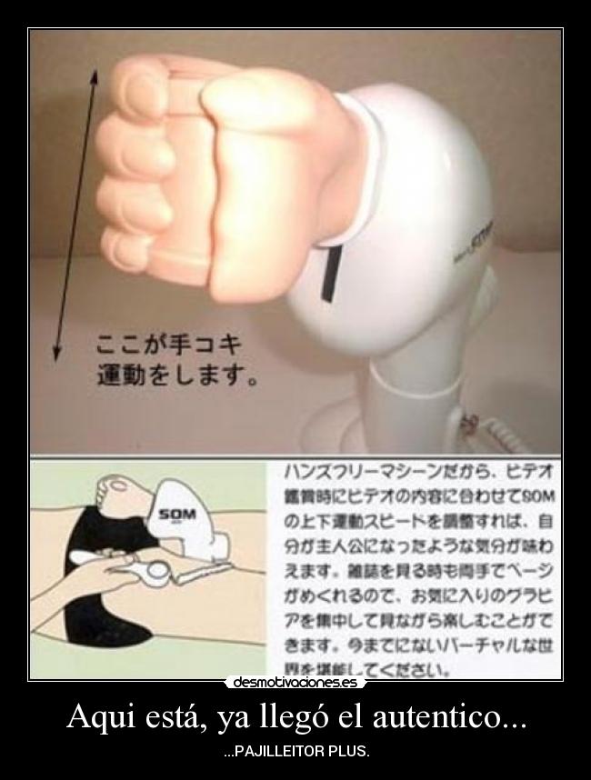 Aqui está, ya llegó el autentico... - ...PAJILLEITOR PLUS.