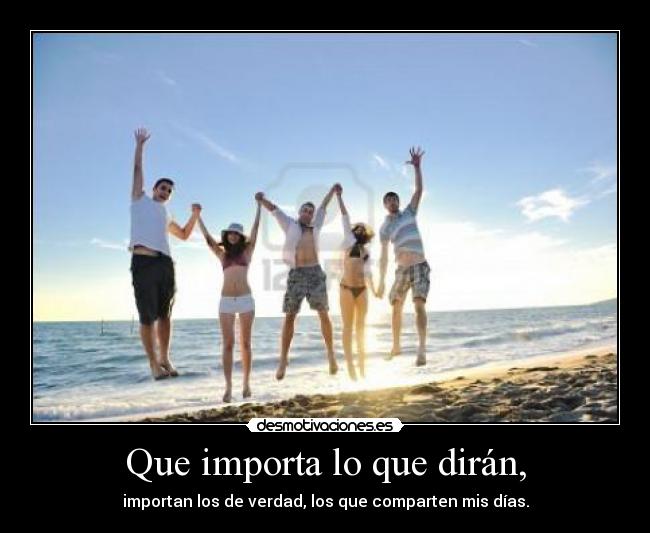 Que importa lo que dirán, -