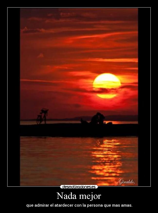 Nada mejor - que admirar el atardecer con la persona que mas amas.