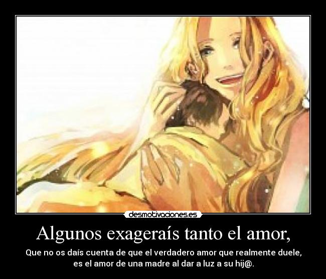 Algunos exageraís tanto el amor, - 