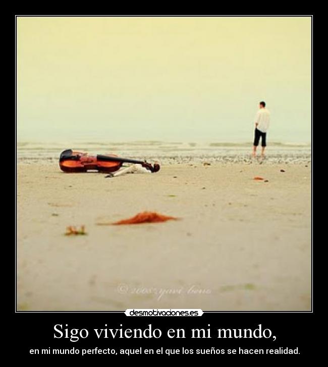 Sigo viviendo en mi mundo, - 