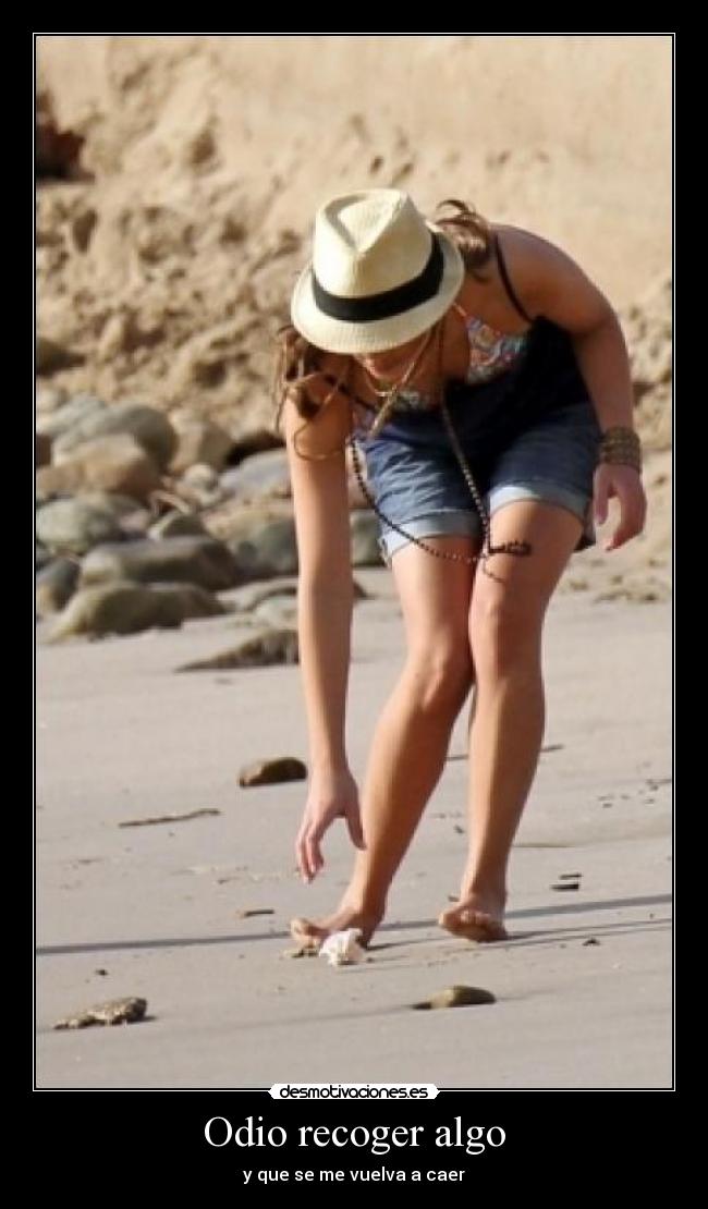 Odio recoger algo - y que se me vuelva a caer