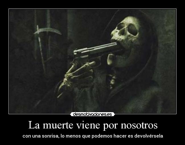 La muerte viene por nosotros -