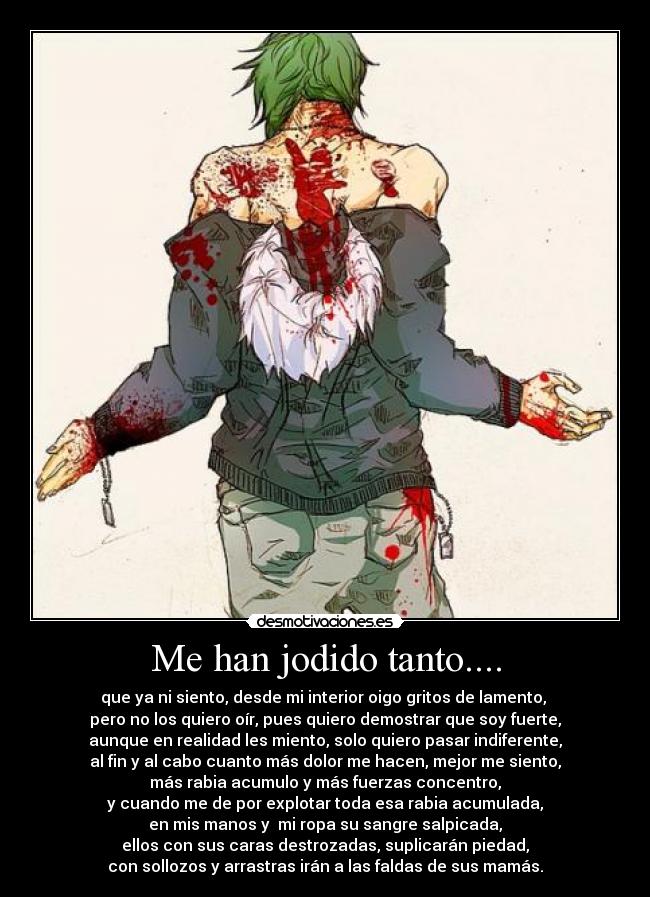 Me han jodido tanto.... - 