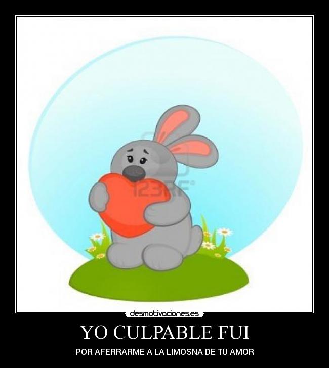 YO CULPABLE FUI -