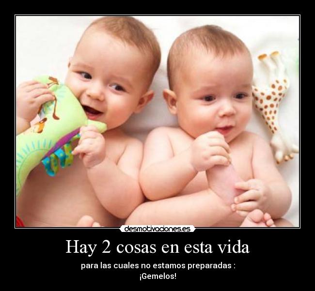 Hay 2 cosas en esta vida -