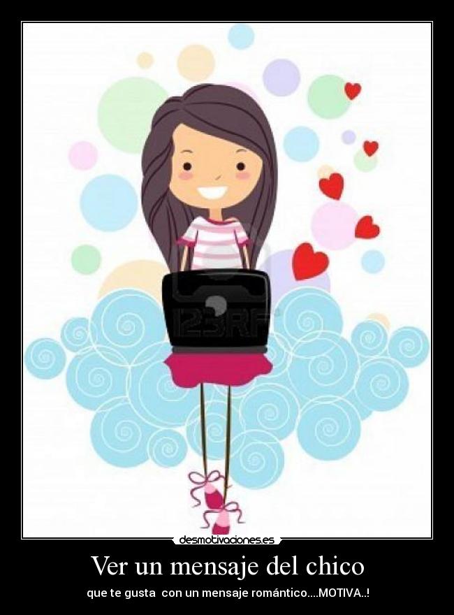 Ver un mensaje del chico - que te gusta con un mensaje romántico....MOTIVA..!