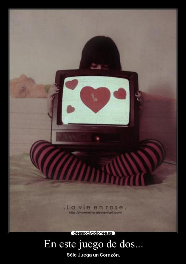En este juego de dos... - Sólo Juega un Corazón.