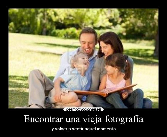 Encontrar una vieja fotografía - y volver a sentir aquel momento