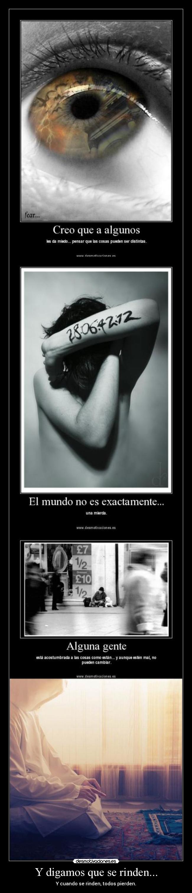 Y digamos que se rinden... - Y cuando se rinden, todos pierden.