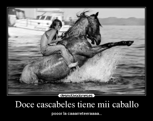 Doce cascabeles tiene mii caballo - pooor la caaarreteeraaaa...