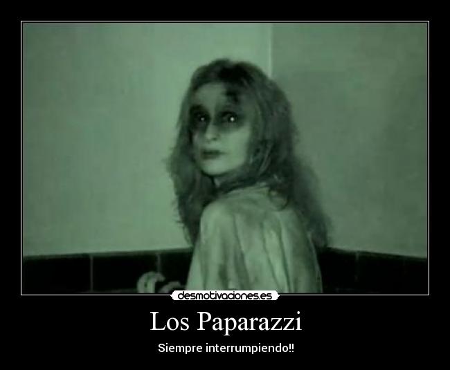 Los Paparazzi - Siempre interrumpiendo!!