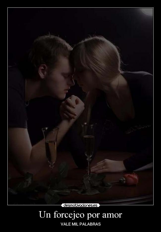 Un forcejeo por amor -