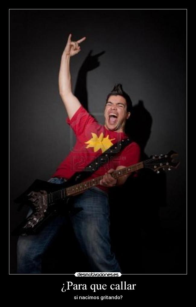¿Para que callar -