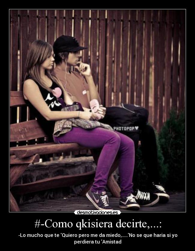 #-Como qkisiera decirte,...: -