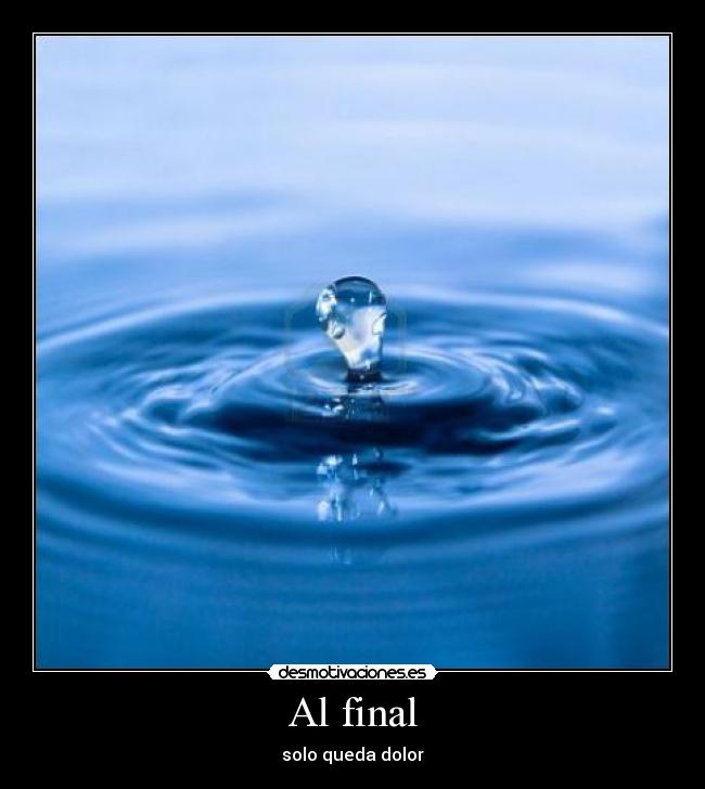 Al final - solo queda dolor