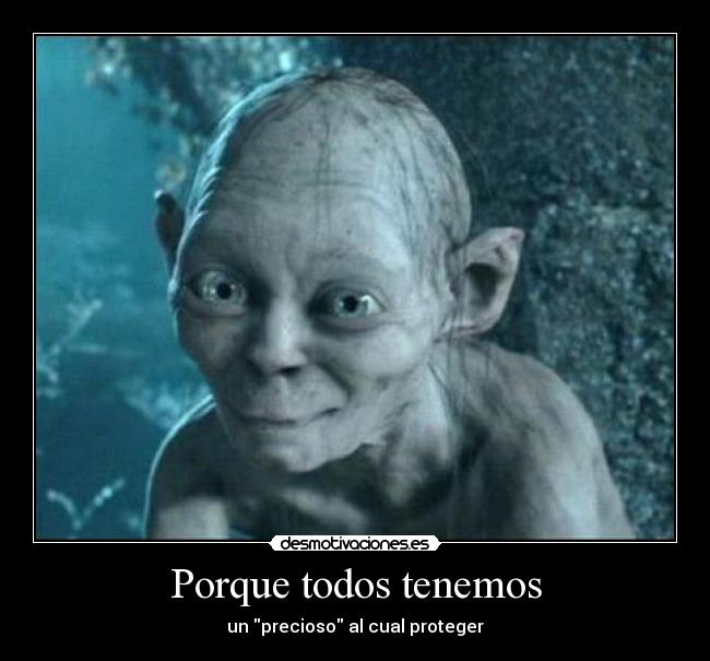 Porque todos tenemos - un precioso al cual proteger