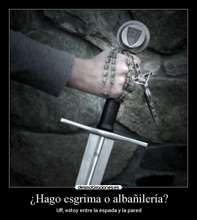 ¿Hago esgrima o albañilería? - 