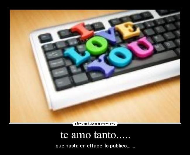 te amo tanto..... -