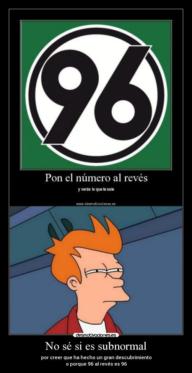 No sé si es subnormal - 