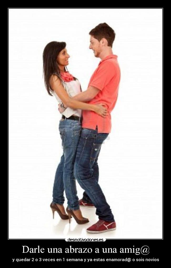 Darle una abrazo a una amig@ - 