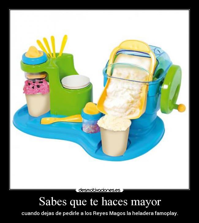 Sabes que te haces mayor - cuando dejas de pedirle a los Reyes Magos la heladera famoplay.