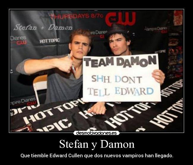 Stefan y Damon - Que tiemble Edward Cullen que dos nuevos vampiros han llegado.