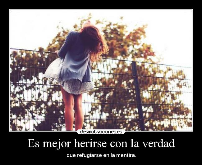 Es mejor herirse con la verdad -