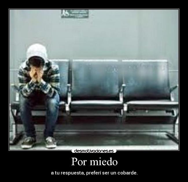 Por miedo -
