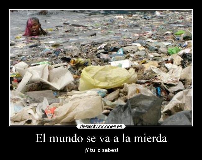 El mundo se va a la mierda -