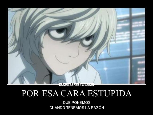 POR ESA CARA ESTUPIDA -