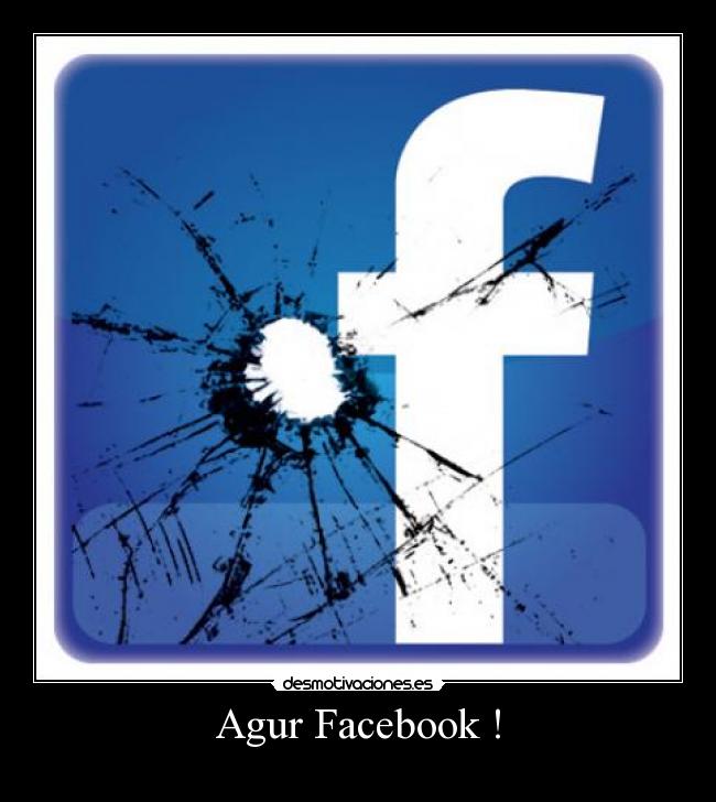 Agur Facebook ! - 