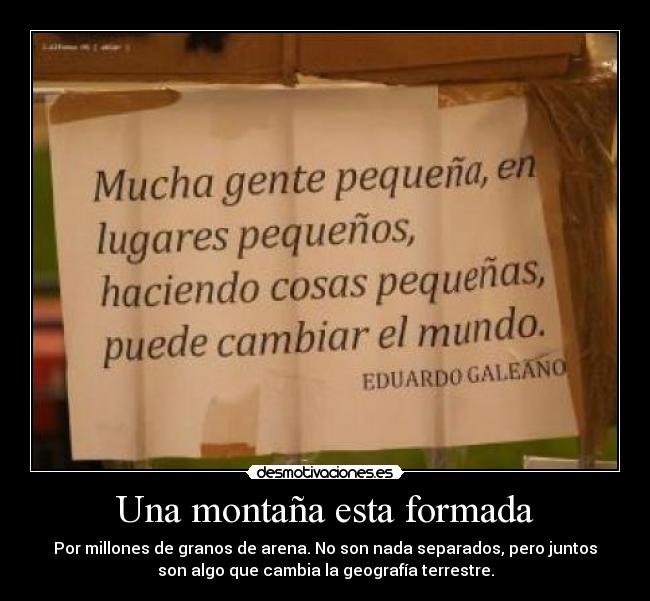 carteles mucha gente pequena lugares pequenos haciendo cosas pequenas puede cambiar mundo desmotivaciones