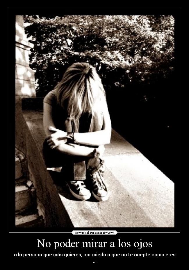 No poder mirar a los ojos - 