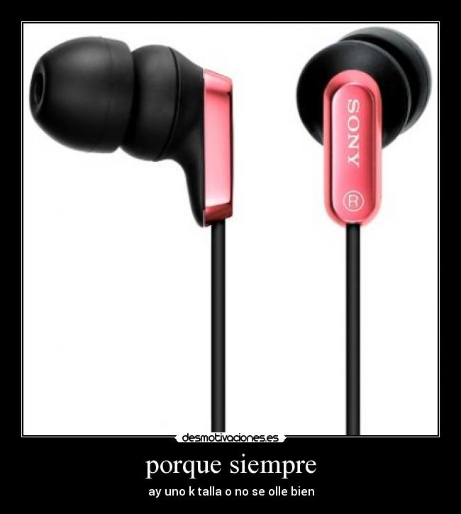 porque siempre - ay uno k talla o no se olle bien