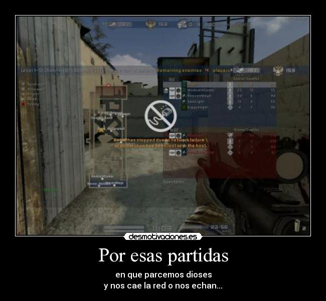 Por esas partidas - en que parcemos dioses
y nos cae la red o nos echan...