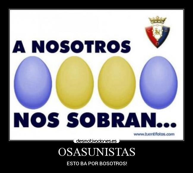 OSASUNISTAS - ESTO BA POR BOSOTROS!