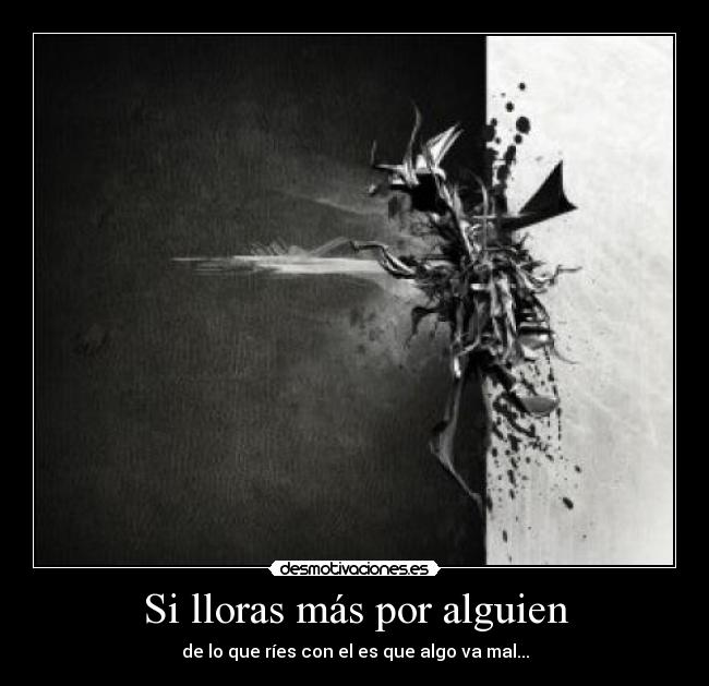 Si lloras más por alguien - 