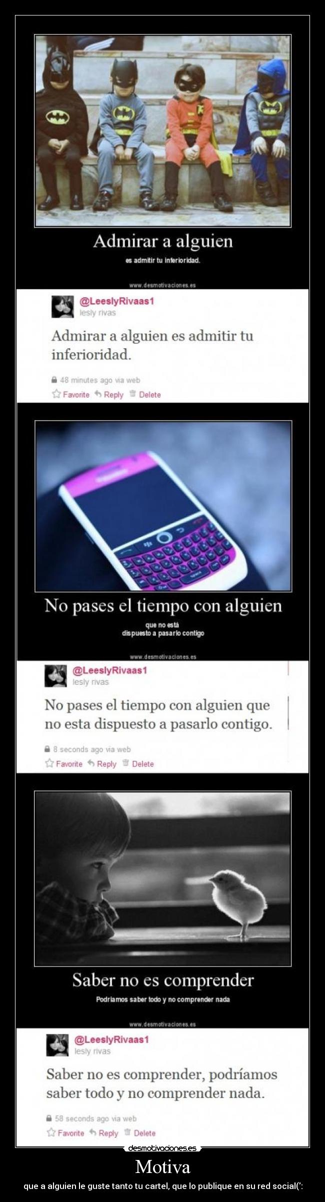 Motiva - que a alguien le guste tanto tu cartel, que lo publique en su red social(: